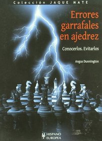 Errores garrafales en ajedrez / Blunders and How to Avoid Them: Conocerlos. Evitarlos / Know. Avoid (Jaque Mate / Checkmate) (Spanish Edition)