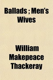 Ballads ; Men's Wives