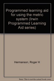 Programmed learning aid for using the metric system (Irwin Programmed Learning Aid series)