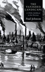 The Vanished Landscape: A 1930s Childhood in the Potteries