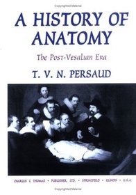 A History of Anatomy: The Post-Vesalian Era