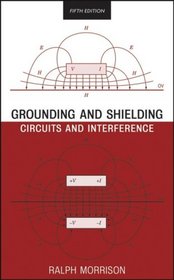 Grounding and Shielding: Circuits and Interference (Morrison, Ralph. Grounding and Shielding Techniques.)