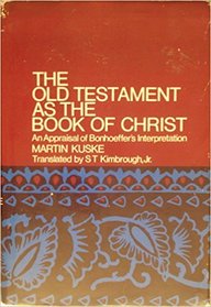 The Old Testament as the Book of Christ: An appraisal of Bonhoeffer's interpretation