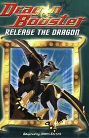 Dragon Booster Chapter Book: Release the Dragon - Book #2 (Dragon Booster)