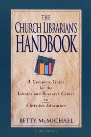 The Church Librarian's Handbook: A Complete Guide for the Library and Resource Center in Christian Education