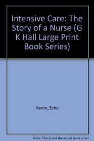 Intensive Care: The Story of a Nurse (G.K. Hall Large Print Book Series)