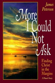 More I Could Not Ask: Finding Christ in the Margins: A Priest's Story