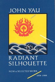 Radiant Silhouette: New and Selected Work, 1974-1988
