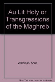 Au Lit Holy: Or Transgressions of the Maghreb