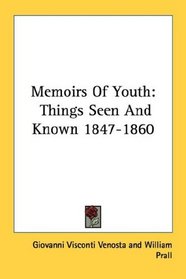Memoirs Of Youth: Things Seen And Known 1847-1860