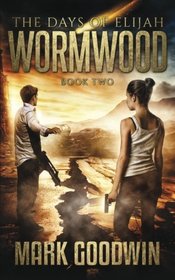 Wormwood: A Novel of the Great Tribulation in America (The Days of Elijah) (Volume 2)