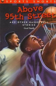 Above 95th Street and Other Basketball Stories (Sports Shorts Series , No 2)
