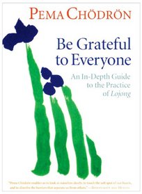 Be Grateful to Everyone: An In-depth Guide to the Practice of Lojong (7 CDs)