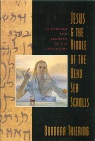 Jesus  the Riddle of the Dead Sea Scrolls: Unlocking the Secrets of His Life Story