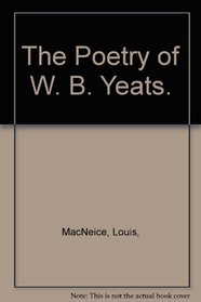 The Poetry of W. B. Yeats.