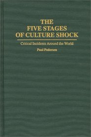 The Five Stages of Culture Shock: Critical Incidents Around the World (Contributions in Psychology)