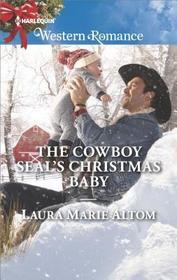 The Cowboy SEAL's Christmas Baby (Cowboy SEALs, Bk 5) (Harlequin Western Romance, No 1666)