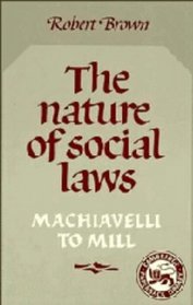 The Nature of Social Laws : Machiavelli to Mill
