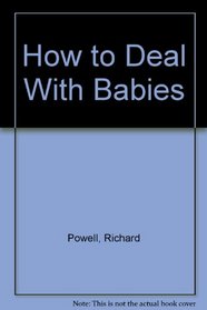 How to Deal With Babies