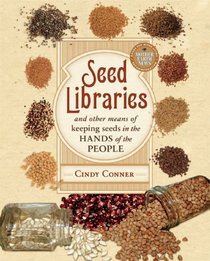 Seed Libraries: And Other Means of Keeping Seeds in the Hands of the People