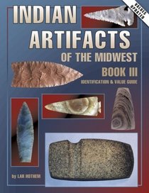 Indian Artifacts of the Midwest: Identification  Value Guide (Indian Artifacts of the Midwest)