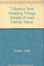 T-Bone's Tent: Keeping Things Simple (Fossil Family Tales)