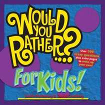 Would You Rather...? for Kids! (Would You Rather...?)