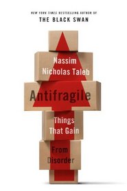 Antifragility: How to Live in a World We Don't Understand