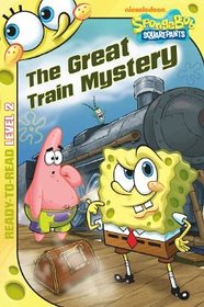 The Great Train Mystery (Spongebob Squarepants Ready-to-Read)