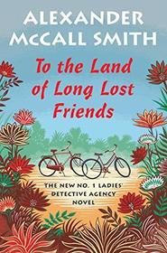 To the Land of Long Lost Friends (No. 1 Ladies' Detective Agency, Bk 20)