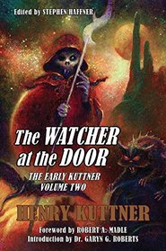 The Watcher at the Door: The Early Kuttner, Volume Two