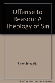Offense to reason: A theology of sin