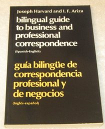 Bilingual Guide to Business and Professional Correspondence (Spanish-English. Guia Bilingue)