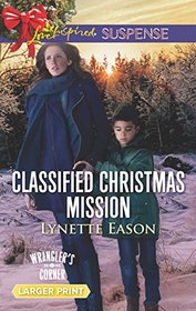 Classified Christmas Mission (Wrangler's Corner, Bk 4) (Love Inspired Suspense, No 574) (Larger Print)