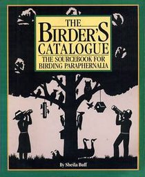 The Birder's Catalogue: The Sourcebook for Birding Paraphernalia