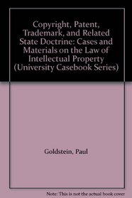 Copyright, Patent, Trademark, and Related State Doctrine: Cases and Materials on the Law of Intellectual Property (University Casebook Series)