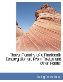 Thora: Memoirs of a Nineteenth Century Woman, from 'Tokiwa and other Poems'