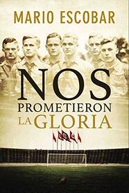 Nos prometieron la gloria (Spanish Edition)