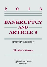 Bankruptcy & Article 9 2013 Statutory Supplement
