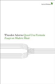 Quasi Una Fantasia: Essays on Modern Music (Radical Thinkers)