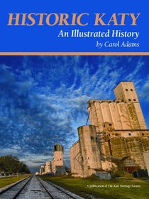 Historic Katy: An Illustrated History