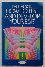 How to Test and Develop Your E.S.P. (Abacus Books)