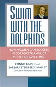 Swim With the Dolphins : How Women Can Succeed in Corporate America on Their Own Terms
