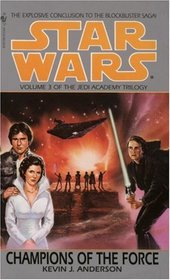Champions of the Force  (Star Wars)  (Jedi Academy Trilogy, Bk 3)