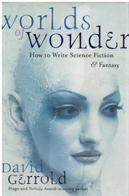 Worlds of Wonder: How to Write Science Fiction & Fantasy