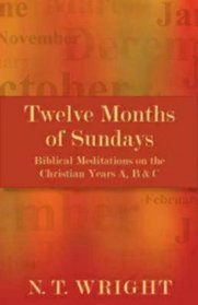 Twelve Months of Sundays: Biblical Meditations on the Christian Years A, B and C