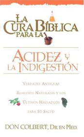 LA Cura Biblica - Acidez Y LA Indigestion (Spanish Edition)