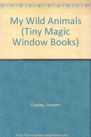 My Wild Animals (Tiny Magic Window Books)