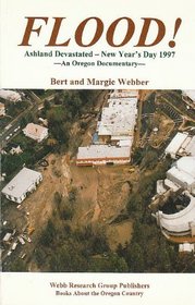 Flood: Ashland Devastated New Year's Day, 1997 : An Oregon Documentary