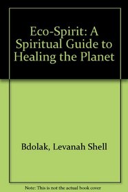 Eco-Spirit: A Spiritual Guide to Healing the Planet